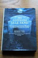 The Illustrated J S Le Fanu: Ghost Stories and Tales of Mystery by a Master Victorian Storyteller.