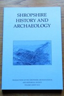 Shropshire History and Archaeology: Transactions of the Shropshire Archaeological and Historical Society - Volume LXXXVI - 2011.