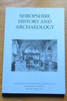 Shropshire History and Archaeology 2012: Transactions of the Shropshire Archaeological and Historical Society - Volume LXXXVII - 2012.