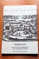 The Factory in a Garden: Wedgwood from Etruria to Barlaston - the Transitional Years.
