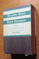 The Manuscript Journals of Alexander Henry and of David Thompson 1799-1814: Vols I and II.