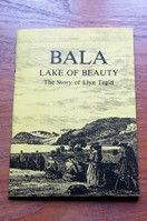 Bala - Lake of Beauty: The Story of Llyn Tegid.