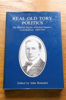 Real Old Tory Politics: The Political Diaries of Robert Sanders, Lour Bayford 1910-1935.