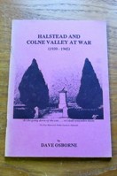 Halstead and Colne Valley at War 1939-1945.