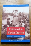 Whitchurch to Market Drayton in Old Photographs.