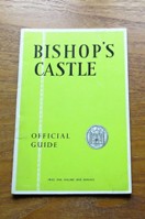Bishop's Castle, Salop: The Official Guide.
