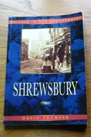 Shrewsbury in Old Photographs (Britain in Old Photographs Series).