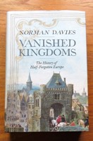 Vanished Kingdoms: The History of Half-Forgotten Europe.