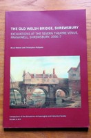 The Old Welsh Bridge, Shrewsbury: Excavations at the Severn Theatre Venue, Frankwell, Shrewsbury, 2006-7 (Transactions of the Shropshire Archaeological and Historical Society - Volume XC - 2015).