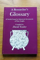 A Researcher's Glossary of Words Found in Historical Documents of East Anglia.