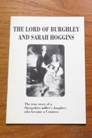 The Lord of Burghley and Sarah Hoggins: The True Story of a Shropshire Miller's Daughter who Became a Countess.
