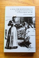 A Zeal for Responsibility: The Struggle for Professional Nursing in Victorian England 1868-1883.