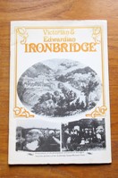 Victorian and Edwardian Ironbridge: A Miscellany of Old Photographs and Prints of the Region from the Archives of the Ironbridge Gorge Museum Trust.
