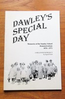 Dawley's Special Day: Memories of the Sunday School Demonstrations 1896-1971.