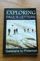 Exploring Paul's Letters: Galatians to Philemon.