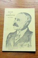 Elgar of Worcester: A Short Introduction to his Life and Music..