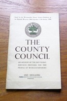 The County Council: An Account of the Day-to-Day Services Provided for the People of Worcestershire.