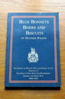 Blue Bonnets, Boers and Biscuits: The Diary of Private William Fessey DCM Serving in the King's Own Scottish Borderers during the Boer War 1900-1902.