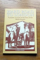 Hard Road to London: A Graphic Account of the Lives of the Welsh Drovers.