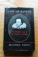 Cast of Ravens: The Strange Case of Sir Thomas Overbury.