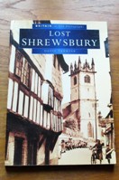 Lost Shrewsbury (Britain in Old Photographs).