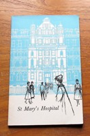 St Mary's Hospital: A London Family of Six Hosiptals, a Medical School and an Institute of Research.