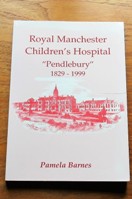Royal Manchester Children's Hospital 'Pendlebury' 1829-1999.