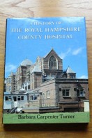A History of the Royal Hampshire County Hospital.