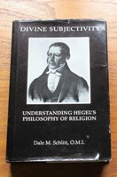 Divine Subjectivity: Understanding Hegel's Philosophy of Religion.