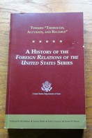 Toward Thorough, Accurate and Reliable: A History of the 'Foreign Relations of the United States' Series.