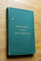 Shropshire Arms and Lineages: Compiled from The Heralds' Visitations and Ancient Mss.