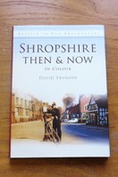 Shropshire Then and Now (Britain in Old Photographs).
