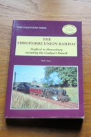 The Shropshire Union Railway: Stafford to Shrewsbury including the Coalport Branch (OL 129).