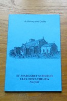 A History and Guide to the Parish Church of St Margaret of Antioch, Cley-next-the-Sea, Norfolk.