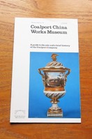 Coalport China Works Museum: A Guide to the Site and a Brief History of the Coalport Company.