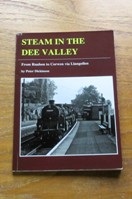 Steam in the Dee Valley: From Ruabon to Corwen via Llangollen.