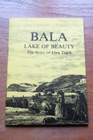 Bala - Lake of Beauty: The Story of Llyn Tegid.