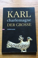 Karl der Grosse - Charlemagne: Exhibition Guide.