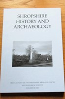 Shropshire History and Archaeology - Volume 98 - 2023 (Transactions of the Shropshire Archaeological and Historical Society).