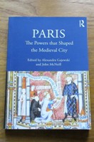 Paris: The Powers that Shaped the Medieval City (British Archaeological Association Conference Transactions Vol XLIV)..
