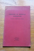 Churches of Mediaeval Winchester: An Inquiry into the Sites of Mediaeval Churches.