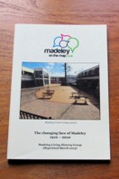 Madeley on the Map: The Changing Face of Madeley 1910-2010.