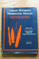 Library Materials Preservation Manual: Practical Methods for Preserving Books, Pamphlets and Other Printed Materials.