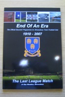End of an Era - The Official Souvenir Programme for Shrewsbury Town Football Club 1910-2007: The Last League Match at Gay Meadow, Shrewsbury.