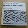 Ancient Mexican (Living Architecture Series).