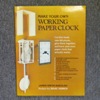 Make Your Own Working Paper Clock.