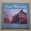 Everyday Life in Tudor Shrewsbury.