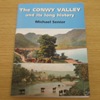 The Conwy Valley and its Long History.
