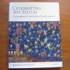 Celebrating the Stitch: Contemporary Embroidery of North America.