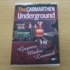 The Carmarthen Underground.